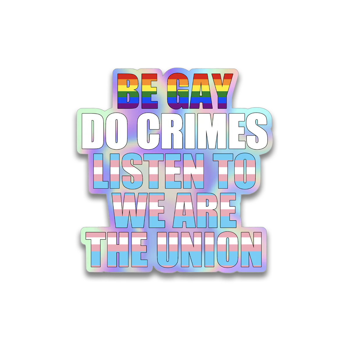 We Are The Union - Be Gay Sticker
